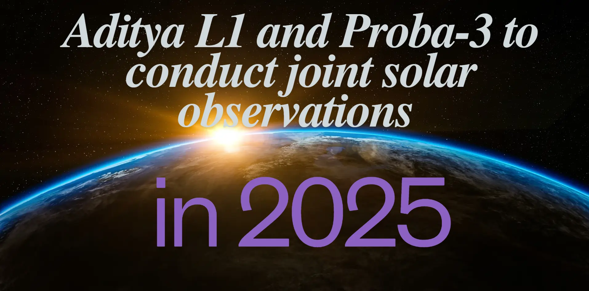 aditya-l1-and-proba-3-to-conduct-joint-solar-observation