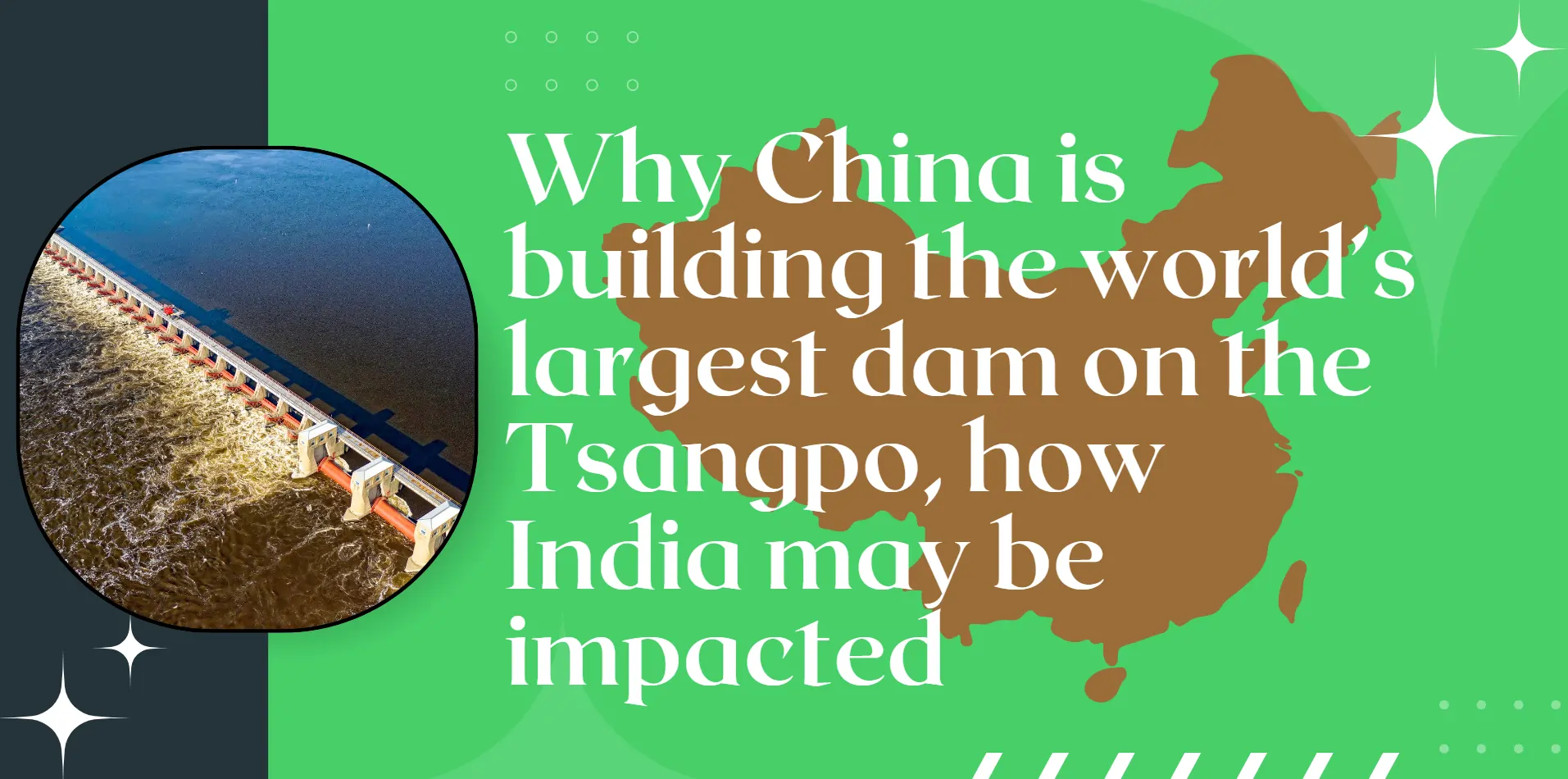 Why China is building the world’s largest dam on the Tsangpo, how India ...