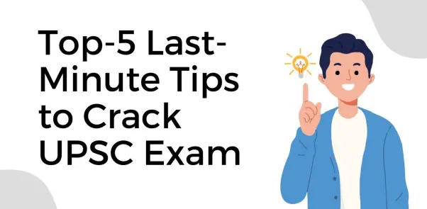 top-five-last-minute-tips-to-crack-upsc-exam